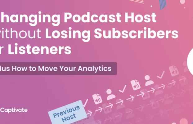 Changing Podcast Host Without Losing Subscribers, Listeners PLUS How to Move Your Analytics