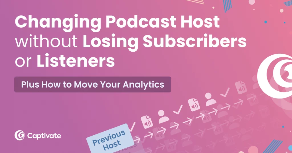 Changing Podcast Host Without Losing Subscribers, Listeners PLUS How to Move Your Analytics