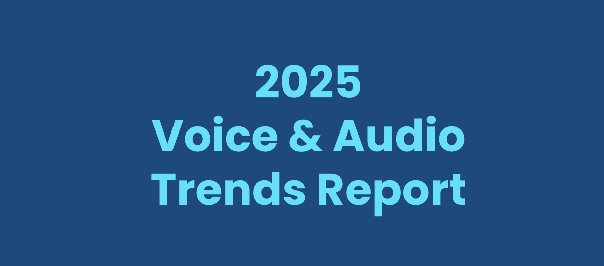 2025 Voice & Audio Trends Report